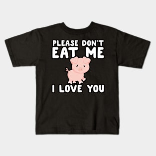 Please don't eat me I love you Kids T-Shirt